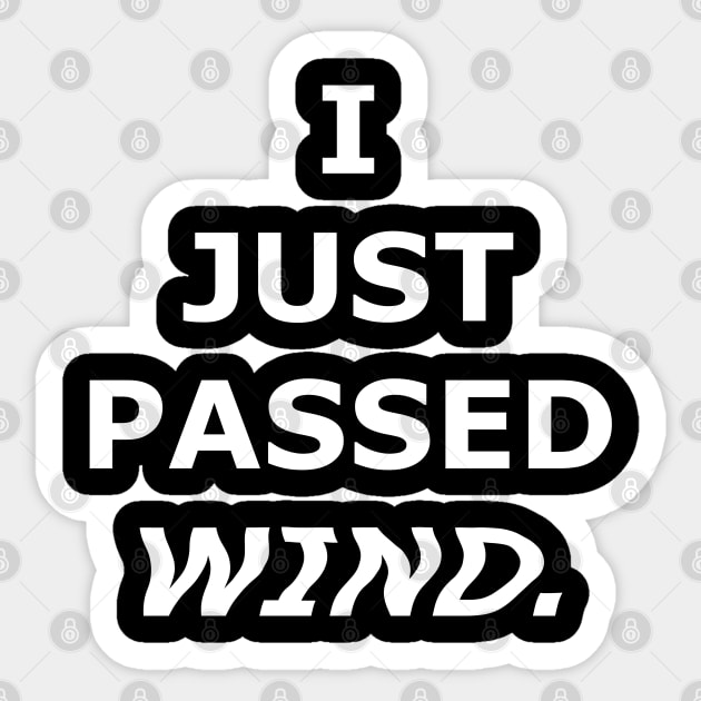 I JUST PASSED WIND. Sticker by DMcK Designs